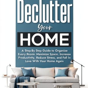 Decluttering for Clarity: A Step-by-Step Guide to Organizing Your-0